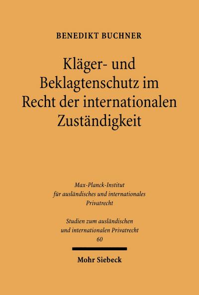 Kläger- und Beklagtenschutz im Recht der internationalen Zuständigkeit