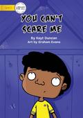 You Can’t Scare Me