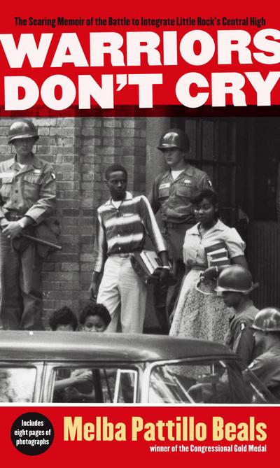 Warriors Don’t Cry: The Searing Memoir of the Battle to Integrate Little Rock’s Central High