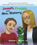 Joseph, Froggy, and Mrs. Slattery