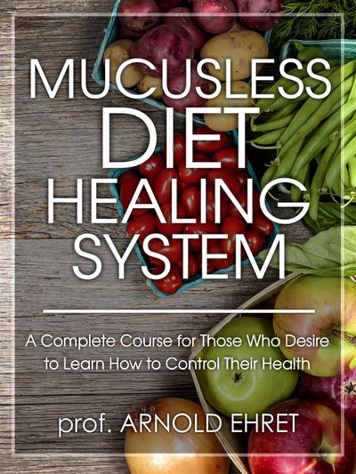 Mucusless Diet Healing System