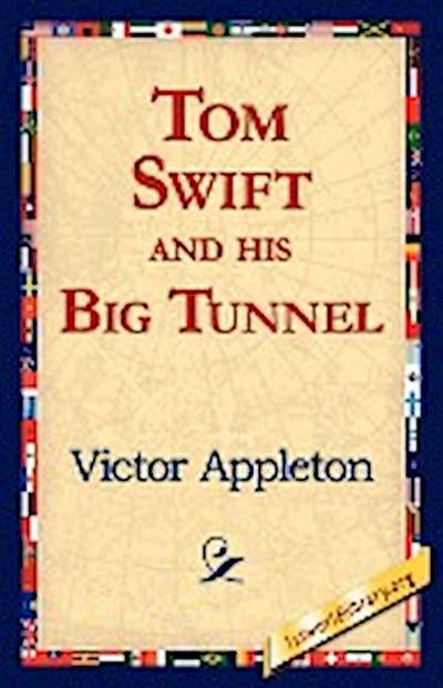 Tom Swift and His Big Tunnel - Victor Ii Appleton