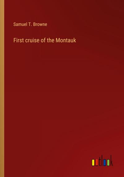 First cruise of the Montauk