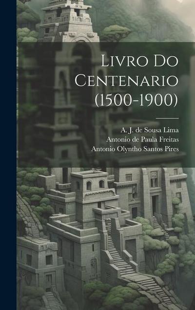 Livro Do Centenario (1500-1900)