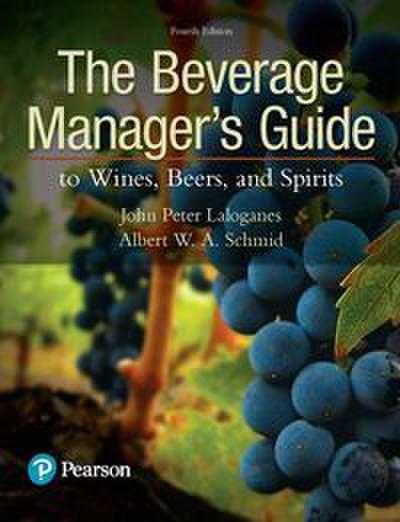 Beverage Manager’s Guide to Wines, Beers, and Spirits, The