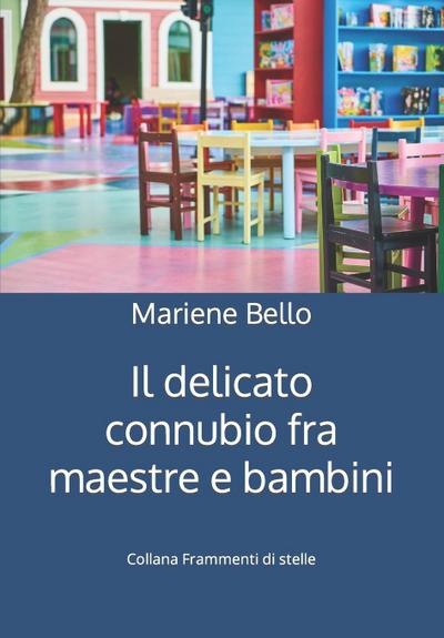 Bello, M: Delicato connubio fra maestre e bambini