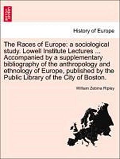 Ripley, W: Races of Europe: a sociological study. Lowell Ins