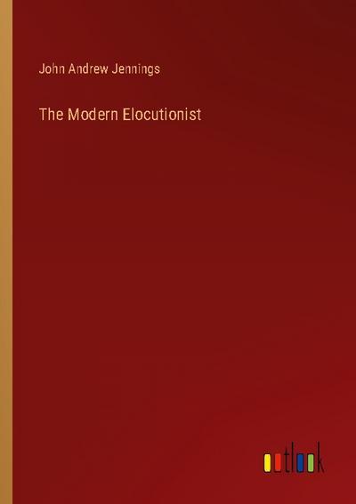 The Modern Elocutionist