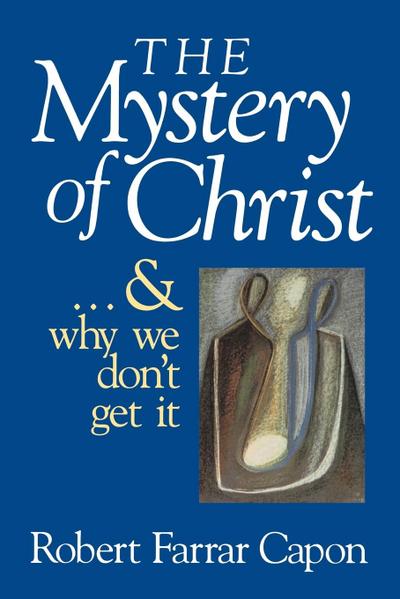 The Mystery of Christ & and Why We Don’t Get It