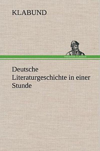 Deutsche Literaturgeschichte in einer Stunde