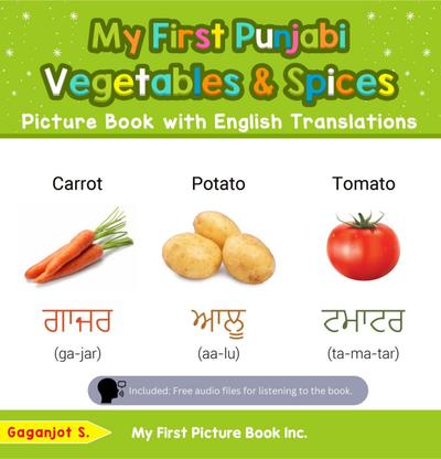 My First Punjabi Vegetables & Spices Picture Book with English Translations (Teach & Learn Basic Punjabi words for Children, #4)