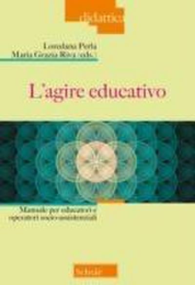 L’ agire educativo. Manuale per educatori e operatori socio-assistenziali
