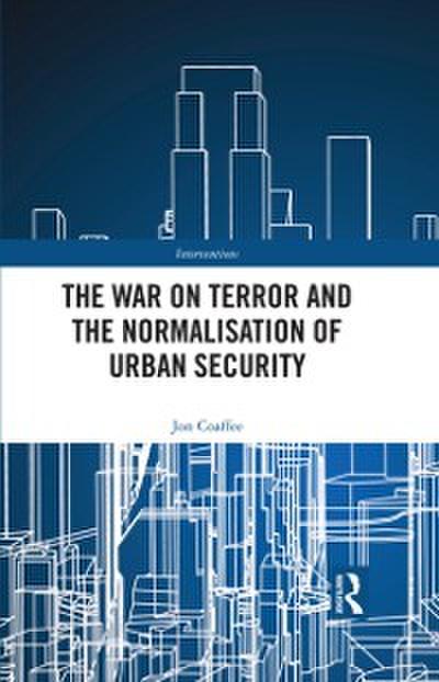War on Terror and the Normalisation of Urban Security