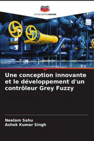 Une conception innovante et le développement d’un contrôleur Grey Fuzzy