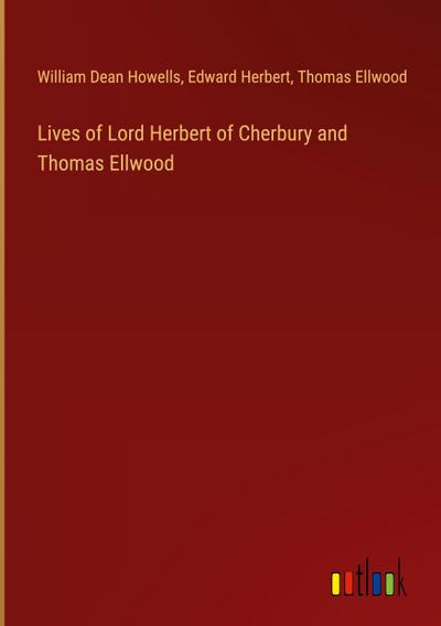 Lives of Lord Herbert of Cherbury and Thomas Ellwood