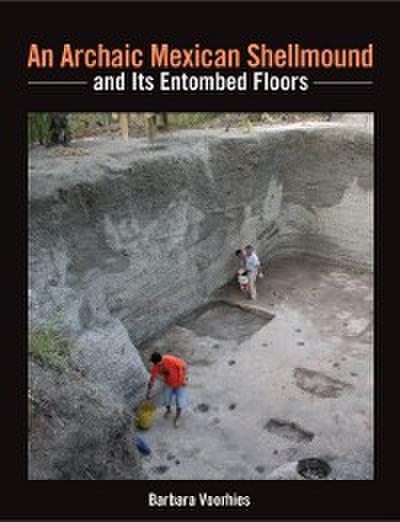 An Archaic Mexican Shellmound and Its Entombed Floors