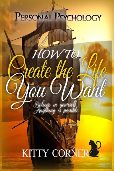 How to Create the Life You Want (Personal Psychology Book)