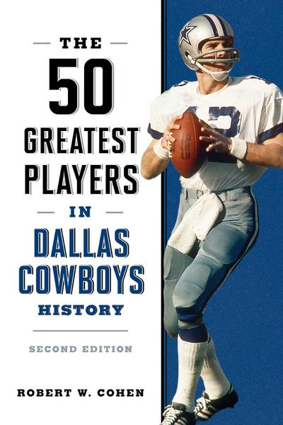 The 50 Greatest Players in Dallas Cowboys History