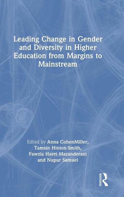 Leading Change in Gender and Diversity in Higher Education from Margins to Mainstream