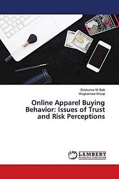 Online Apparel Buying Behavior: Issues of Trust and Risk Perceptions