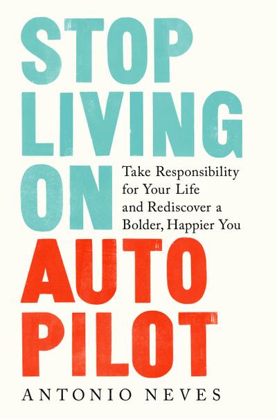 Stop Living on Autopilot