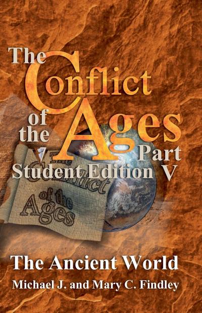 The Conflict of the Ages Student Edition V The Ancient World