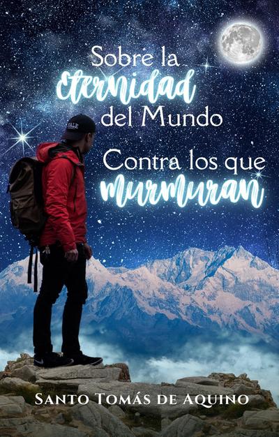 Sobre la eternidad del mundo, contra los que murmuran