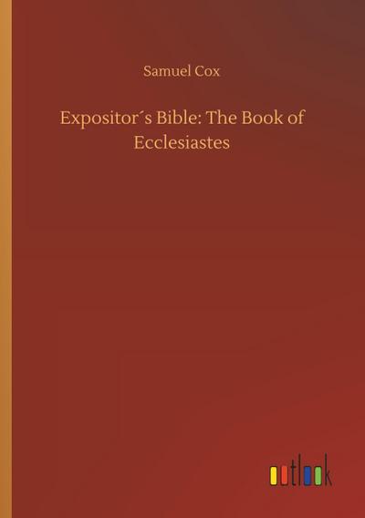 Expositor´s Bible: The Book of Ecclesiastes