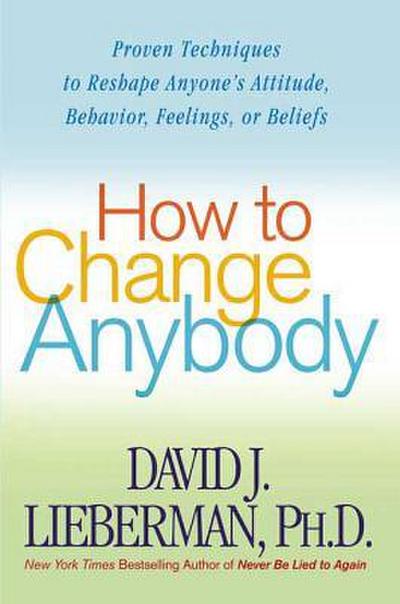 HOW TO CHANGE ANYBODY