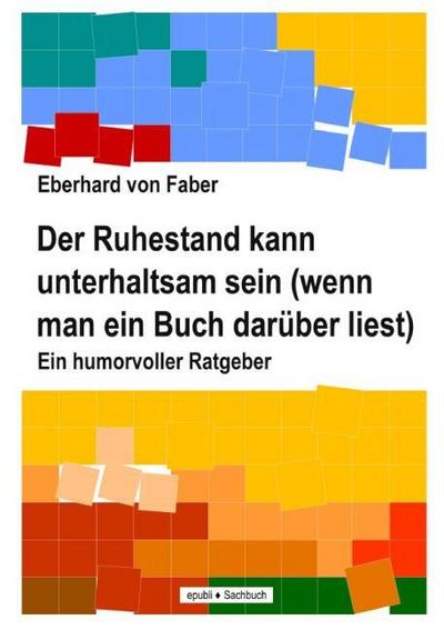 Der Ruhestand kann unterhaltsam sein (wenn man ein Buch darüber liest)