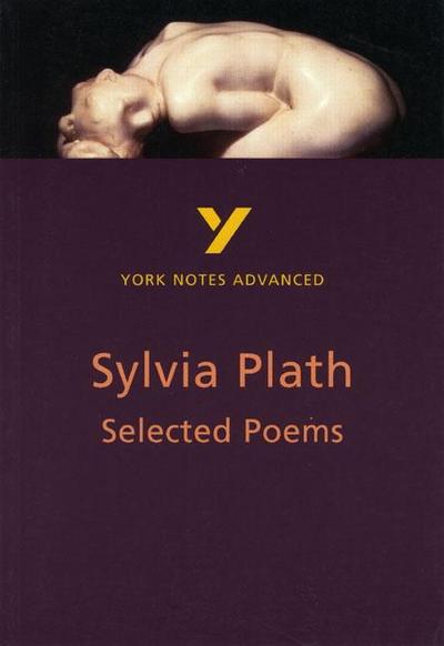 Selected Poems of Sylvia Plath (York Notes Advanced) English Literature Study Guide - for 2026, 2027 exams