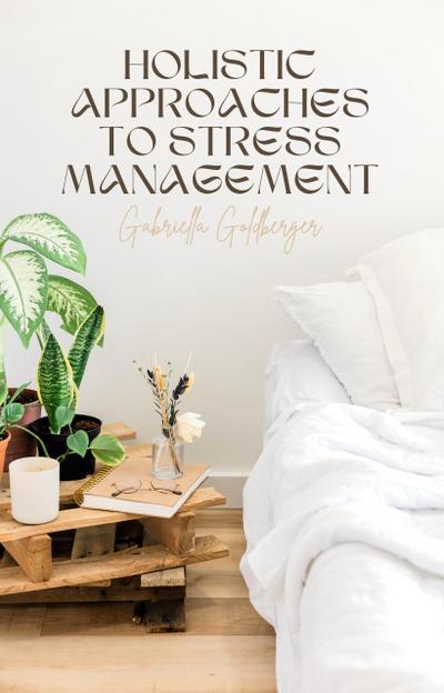 Holistic Approaches to Stress Management