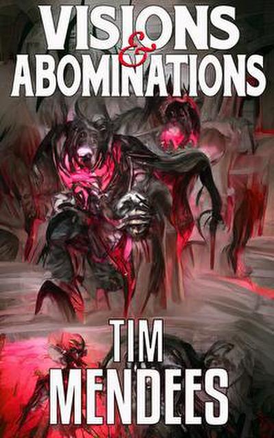 Visions & Abominations