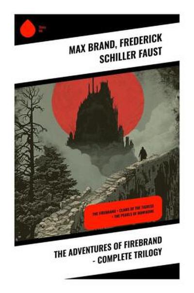 The Adventures of Firebrand - Complete Trilogy