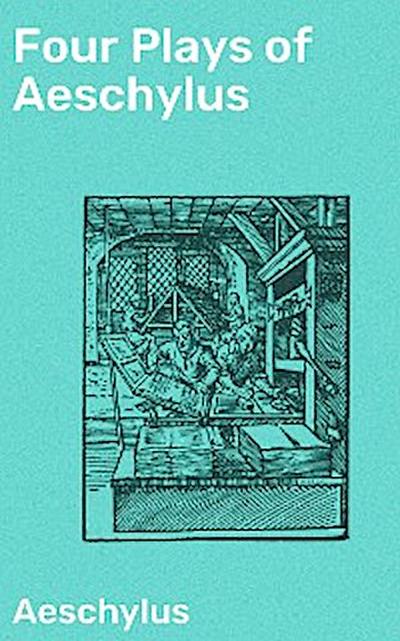 Four Plays of Aeschylus