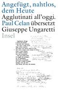 »Angefügt, nahtlos, dem Heute« / »Agglutinati all’oggi«. Paul Celan übersetzt Giuseppe Ungaretti