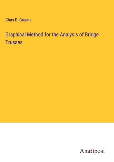 Graphical Method for the Analysis of Bridge Trusses