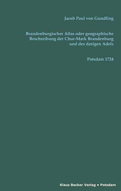 Brandenburgischer Atlas oder Geographische Beschreibung der Chur-Marck Brandenburg und des dasigen Adels