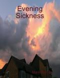 Evening Sickness