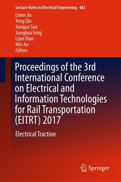 Proceedings of the 3rd International Conference on Electrical and Information Technologies for Rail Transportation (EITRT) 2017