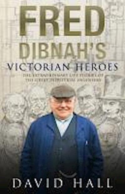 Fred Dibnah’s Victorian Heroes