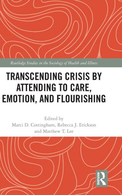 Transcending Crisis by Attending to Care, Emotion, and Flourishing