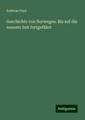 Geschichte von Norwegen. Bis auf die neueste Zeit fortgeführt