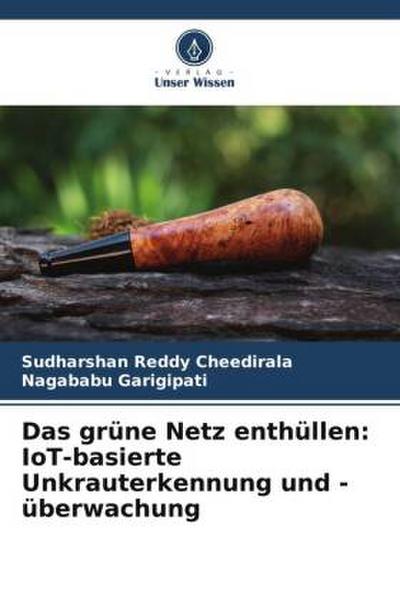 Das grüne Netz enthüllen: IoT-basierte Unkrauterkennung und -überwachung