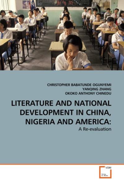 LITERATURE AND NATIONAL DEVELOPMENT IN CHINA, NIGERIA AND AMERICA - Christopher Babatunde Ogumyemi