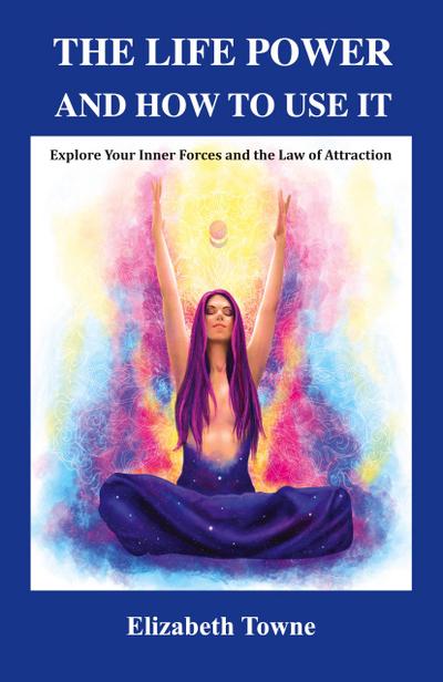 The Life Power and How to Use It