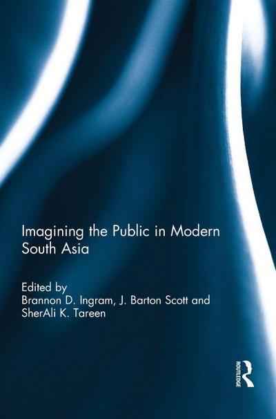 Imagining the Public in Modern South Asia