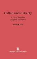 Called unto Liberty: A Life of Jonathan Mayhew, 1720-1766