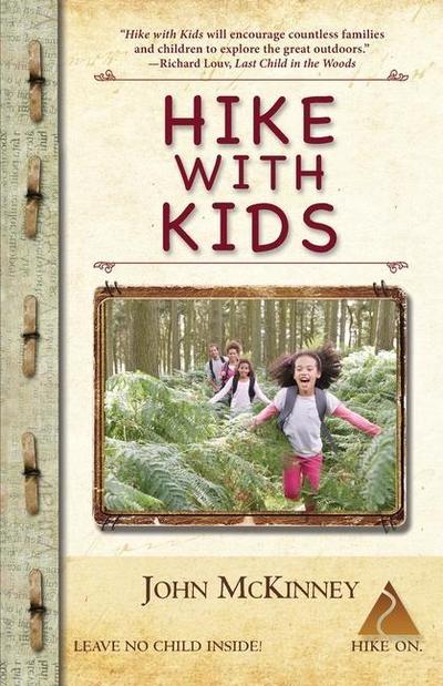 Hike with Kids: The Essential How-to Guide for Parents, Grandparents & Youth Leaders