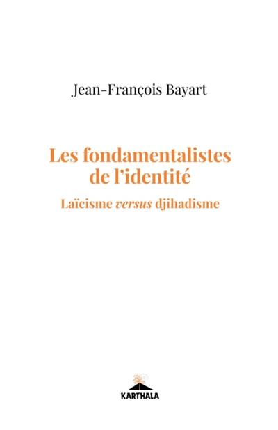 Les fondamentalistes de l’’identité